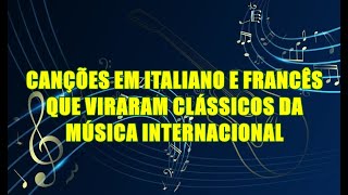 ✅ Músicas em Línguas Italiana e Francesa que viraram clássicos [upl. by Mccreery739]