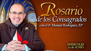 Rosario de los CONSAGRADOS 🙏🏻Con el P Manuel Rodríguez [upl. by Allenaj]