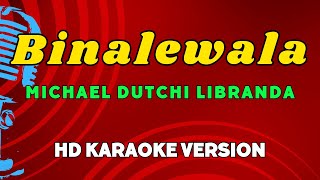 Binalewala  Michael Dutchi Libranda HD Karaoke Version [upl. by Jit]