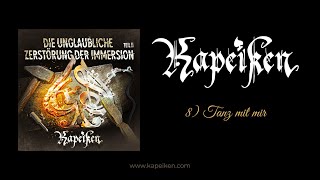 Die Kapeiken ♠ Tanz mit mir ♠ Die unglaubliche Zerstörung der Immersion ♠ [upl. by Eenat144]