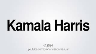 How to Pronounce Kamala Harris [upl. by Latrice]