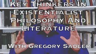 Key Thinkers In Existentialist Philosophy And Literature  Important Movements In Philosophy [upl. by Gnoh]