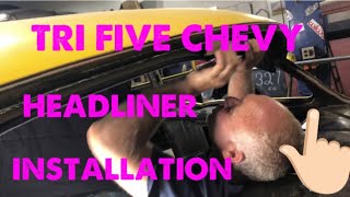 TRI FIVE CHEVY HEADLINER INSTALLATION [upl. by Azer]