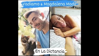 Vadiamo amp Magdalena Madii  En La Distancia 2020 [upl. by Notkcorb]