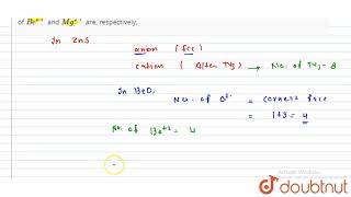 In BeO zinc blende structure Mg2 is introduced in available TV is The coordination [upl. by Enirahtak354]