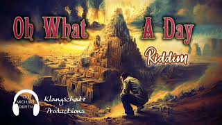 quotOh What A Dayquot Riddim Klangschatz Productions [upl. by Eninaej]