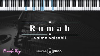 Rumah  Salma Salsabil KARAOKE PIANO  FEMALE KEY [upl. by Anavlys]