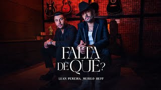 Luan Pereira ft MuriloHuff  FALTA DE QUÊ Clipe Oficial [upl. by Vogele436]