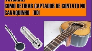 TUTORIAL Removendo captador de contato do instrumento [upl. by Delos688]