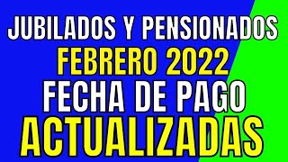 💲📢FECHA de COBRO JUBILADOS y PENSIONADOS Febrero 2022 [upl. by Roley899]