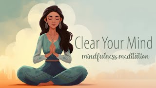 Clear Your Mind A Guided Mindfulness Meditation [upl. by Gilead328]