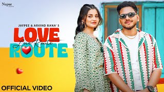 Love Route Official Video  Jaypee  Arvind Rana  New Haryanvi Songs Haryanvi 2024  Nav Haryanvi [upl. by Rodgiva]