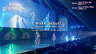 【ウマ娘】5th EVENT ARENA TOUR GO BEYOND GAZE 「Make debut Beyond The Dreams Ver」 [upl. by Arahset774]