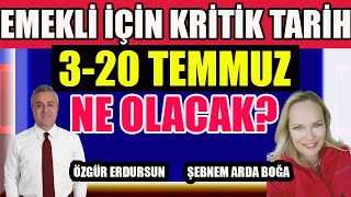 Emekli İçin Kritik Tarih 320 Temmuz Ne Olacak [upl. by Adnohral]