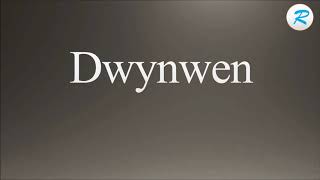 How to pronounce Dwynwen [upl. by Ignacio726]