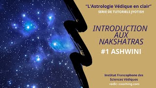 INTRO NAKSHATRAS ASTROLOGIE VEDIQUE 1 ASHWINI JYOTISH [upl. by Millur802]