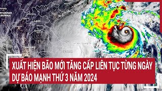 Xuất hiện bão mới mạnh lên từng ngày dự báo mạnh thứ 3 năm 2024 [upl. by Yrovi]