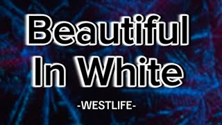 Westlife  Beautiful In White Lyrics [upl. by Arag]