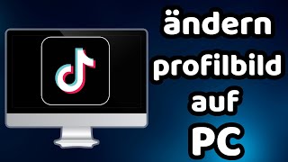 wie kann man sein Profilbild auf tiktok ändern PC [upl. by Cirdes]