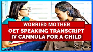 OET SPEAKING ROLE PLAY TRANSCRIPT  IV CANNULA FOR A CHILD  SPEAK WITH MIHIRAA [upl. by Amluz]