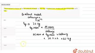 Equivalent mass of a bivalent metal is 327g Molecular mass of its chloride will be   CLASS 1 [upl. by Shantha732]