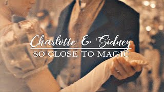 charlotte amp sidney  so close to magic [upl. by Ecnaret230]