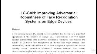 LC GAN Improving Adversarial Robustness of Face Recognition Systems on Edge Devices [upl. by Granese]