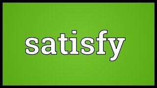 Satisfy Meaning [upl. by Annetta]