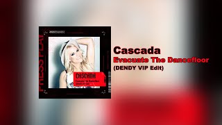 Cascada  Evacuate The Dancefloor DENDY VIP Edit  Supported by TIMMY TRUMPET [upl. by Czarra]