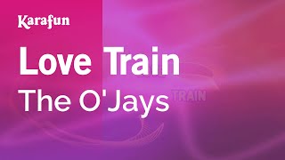 Love Train  The OJays  Karaoke Version  KaraFun [upl. by Singh850]