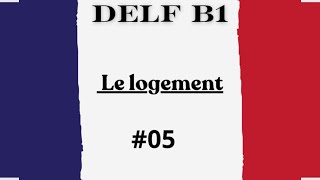 Les expressions utiles pour parler du logement  Niveau DELF B1 [upl. by Ahsemac]