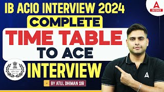 IB ACIO INTERVIEW 2024 COMPLETE TIMETABLE TO ACE INTERVIEW By Atul Dhiman Sir [upl. by Nador978]