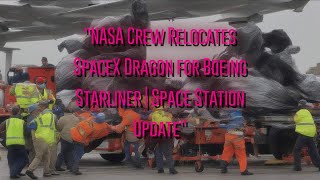 NASA Crew Relocates SpaceX Dragon for Boeing Starliner  Space Station Update [upl. by Ardis]