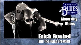 Motor City Blues Episode 66 Erich Goebel and The Flying Crowbars [upl. by Amehsat357]