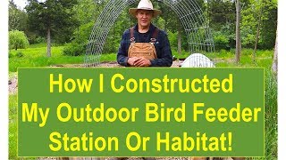 How I Constructed My Outdoor Bird Feeder Station or Habitat [upl. by Schuler239]