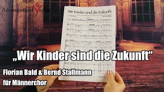 Wir Kinder sind die Zukunft  Chorsatz für Männerchor mit Klavierbegleitung  ArrangementVerlag [upl. by Nethsa597]