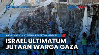 Israel ULTIMATUM Warga Gaza segera Evakuasi Diri Serangan Darat akan Dimulai untuk Hancurkan Hamas [upl. by Ashli883]