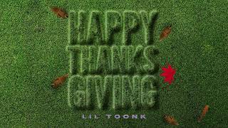 Lil Toonk  Happy Thanksgiving Official Audio [upl. by Hildebrandt277]