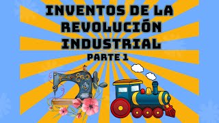 ¡Increíbles Inventos de la Revolución Industrial 🚂💡I Parte 1 [upl. by Seuqramed]