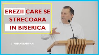 Ciprian Barsan  Erezii care se strecoara in Biserica Predica 2024 [upl. by Nosnehpets556]