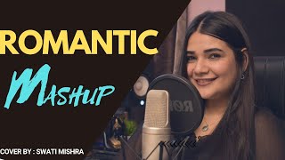 Romantic Mashup  Swati Mishra [upl. by Selene715]