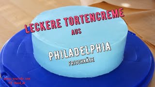 leckere Tortencreme aus PHILADELPHIA Frischkäse  Cream Cheese  Frischkäse Creme für Torten [upl. by Lelith12]