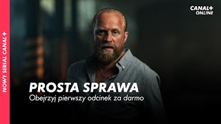 PROSTA SPRAWA  Pierwszy odcinek za darmo  Nowy serial CANAL [upl. by Lairea]