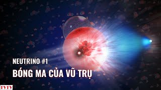 NEUTRINO 1 Bóng Ma Của Vũ Trụ  Thư Viện Thiên Văn [upl. by Leummas]