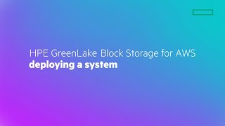 HPE GreenLake Block Storage for AWS Deploying a System [upl. by Reinhold]