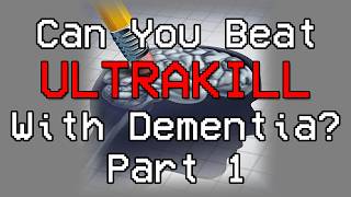 Can You Beat ULTRAKILL With Dementia Part 1 [upl. by Caswell]