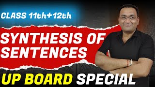 English Grammar  Synthesis of Sentences  Class 11 amp 12 Part  1 UP Board Special by Gaurang Sir [upl. by Adnof]