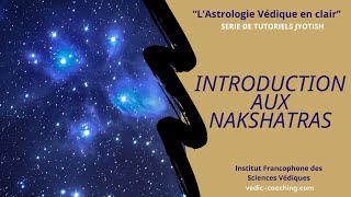 TUTO ASTROLOGIE VEDIQUE  INTRODUCTION AUX NAKSHATRAS [upl. by Nnaael]