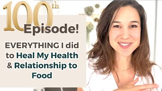 Everything I Did to Heal My Health amp Relationship to Food [upl. by Ecirtaemed267]