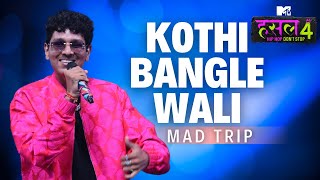 Kothi bangle wali  Mad Trip  MTV Hustle 4 [upl. by Jacqui550]